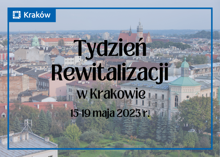 Tydzień rewitalizacji w Krakowie