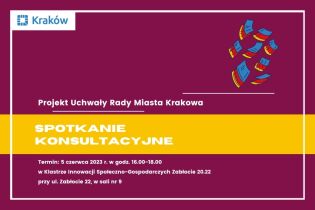 Rysunek kolorowych zadrukowanych kartek papieru i napis:
Projekt Uchwały Rady Miasta Krakowa
Spotkanie konsultacyjne
Termin: 5 czerwca 2023 r. w godz. 16.00 – 18.00