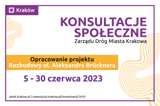 
Napis: Konsultacje społeczne Zarządu Dróg Miasta Krakowa
Opracowanie projektu rozbudowy ul. Aleksandra Brücknera
5 - 30 czerwca 2023